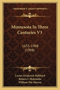 Paperback Minnesota In Three Centuries V3: 1655-1908 (1908) Book