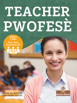 Pwofesè (Teacher) Bilingual Eng/Cre (Moun Mwen Rankontre Yo (People I Meet) Bilingual Eng/Crp) (English and Haitian Edition)
