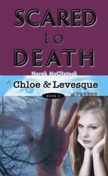 Scared to Death - Book #4 of the Chloe & Levesque
