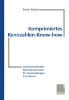 Paperback Komprimiertes Kennzahlen-Know-How: Analysemethoden, Frühwarnsysteme, Pc-Anwendungen, Checklisten [German] Book