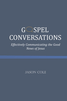 Paperback Gospel Conversations: Effectively Communicating the Good News of Jesus Book