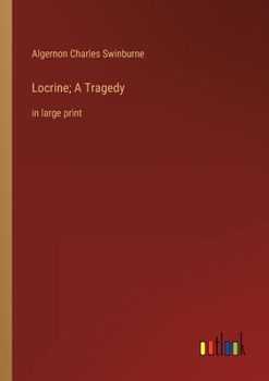 Paperback Locrine; A Tragedy: in large print Book