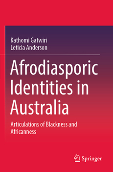 Paperback Afrodiasporic Identities in Australia: Articulations of Blackness and Africanness Book