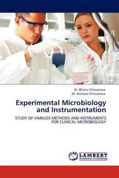 Experimental Microbiology and Instrumentation: STUDY OF VARIUOS METHODS AND INSTRUMENTS FOR CLINICAL MICROBIOLOGY