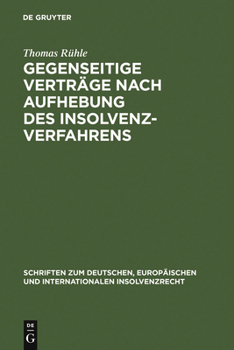 Hardcover Gegenseitige Verträge Nach Aufhebung Des Insolvenzverfahrens: Ansprüche Aus Gegenseitigen Schwebenden Verträgen Gem. § 103 Inso Nach Vollzogener Schlu [German] Book