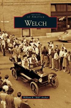 Welch (Images of America: West Virginia) - Book  of the Images of America: West Virginia