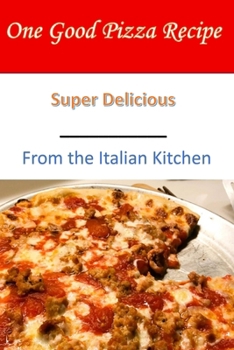 Paperback One Good Pizza Recipe: From the Italian Kitchen Book