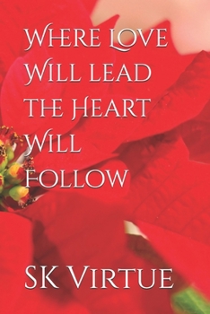 Paperback Where Love Will lead the Heart Will Follow Book