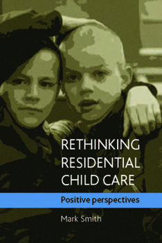 Paperback Rethinking Residential Child Care: Positive Perspectives Book