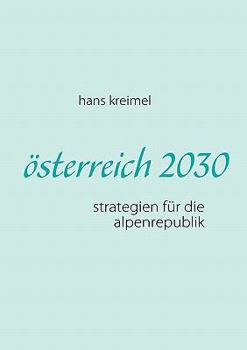 Paperback österreich 2030: strategien für die alpenrepublik [German] Book