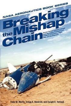 Paperback Breaking the Mishap Chain: Human Factors Lessons Learned from Aerospace Accidents and Incidents in Research, Flight Test, and Development Book