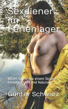 Sexdiener im Ferienlager: BDSM-Spiele mit einem Sklaven, Fesseln, CFNM und Natursekt