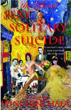 Paperback The Official Sexy Solitary Suicide: A Survivor's Story to Help Keep Your Head Out of the Oven. Book