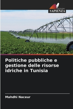 Paperback Politiche pubbliche e gestione delle risorse idriche in Tunisia [Italian] Book