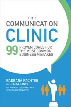 Paperback The Communication Clinic: 99 Proven Cures for the Most Common Business Mistakes Book
