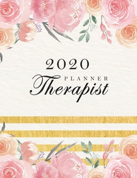 Therapist Planner 2020: 52 Week Therapist Appointment Book | Time Management Schedule Organizer | Daily Weekly Journal | Hourly Appointment 15 Minute ... Calendar Logbook (2020 Appointment Book)
