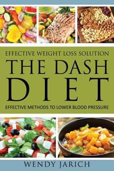 Paperback Effective Weight Loss Solution: The Dash Diet: Effective Methods to Lower Blood Pressure Book