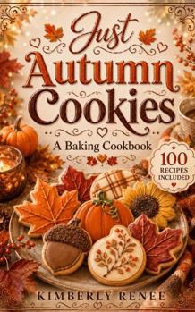Just Autumn Cookies: A Baking Cookbook (Cookbook Series)