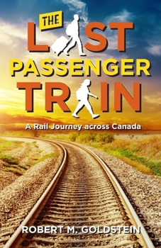 Paperback The Last Passenger Train: A Rail Journey Across Canada Book