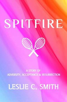 Paperback Spitfire: A Story of Adversity, Acceptance and Resurrection Book