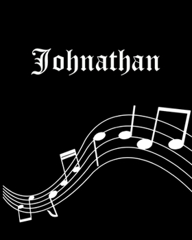 Johnathan: Sheet Music Note Manuscript Notebook Paper | Personalized Custom First Name Cover | Musician Composer Instrument Composition Book | 12 ... | Create, Compose & Write Creative Songs