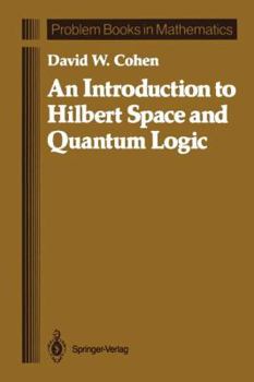 Paperback An Introduction to Hilbert Space and Quantum Logic Book