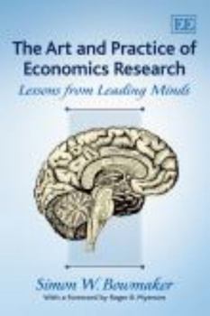 Paperback The Art and Practice of Economics Research: Lessons from Leading Minds Book