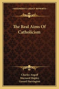 Paperback The Real Aims Of Catholicism Book