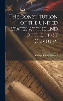 Hardcover The Constitution of the United States at the End of the First Century Book