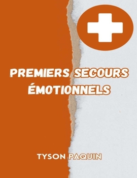 Paperback Premiers secours émotionnels: Comment se sentir mieux en temps de crise [French] Book