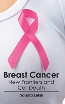 Hardcover Breast Cancer: New Frontiers and Cell Death Book