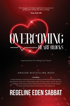 Paperback Overcoming Heart Blocks: Inspiring Stories for Healing from Trauma Book