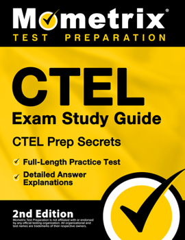 Paperback Ctel Exam Study Guide - Ctel Prep Secrets, Full-Length Practice Test, Detailed Answer Explanations: [2nd Edition] Book