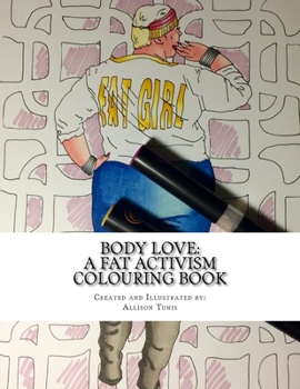 Paperback Body Love: A Fat Activism Colouring Book