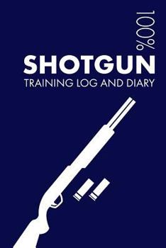 Paperback Shotgun Training Log and Diary: Training Journal for Shotgun - Notebook Book