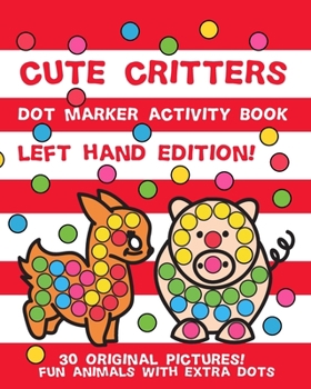 Paperback Cute Critters: Dot Marker Activity Book for Kids Ages 2 - 5 - Left Handed Edition Book
