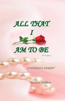 Paperback All That I Am To BE: A Woman's Worth Book