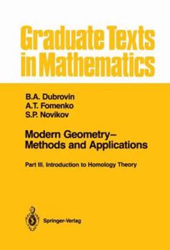 Modern Geometry - Methods and Applications: Part 3: Introduction to Homology Theory (Graduate Texts in Mathematics) - Book #124 of the Graduate Texts in Mathematics