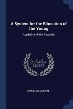 Paperback A System for the Education of the Young: Applied to All the Faculties Book