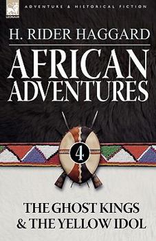 African Adventures: 4-The Ghost Kings & the Yellow Idol