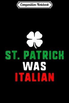 Paperback Composition Notebook: St. Patrick Was Italian St. Patrick's Day Funny Journal/Notebook Blank Lined Ruled 6x9 100 Pages Book