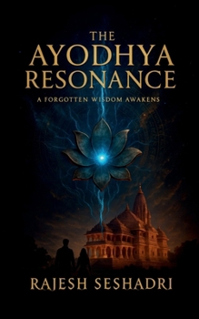 Paperback The Ayodhya Resonance: A Forgotten Wisdom Awakens Book