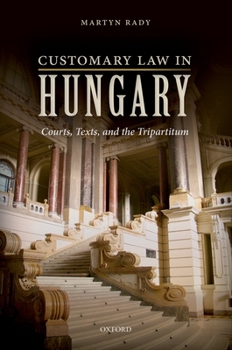 Hardcover Customary Law in Hungary: Courts, Texts, and the Tripartitum Book