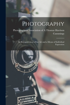 Paperback Photography: Its Recognition as a Fine Art and a Means of Individual Expression Book