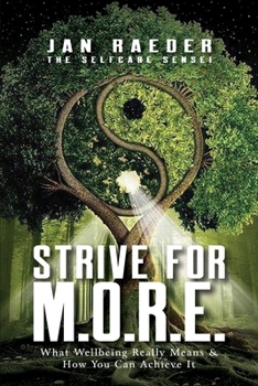 Paperback Strive for M.O.R.E.: What Wellbeing Really Means & How You Can Achieve It Book