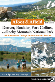 Paperback Afoot & Afield: Denver, Boulder, Fort Collins, and Rocky Mountain National Park: 184 Spectacular Outings in the Colorado Rockies Book