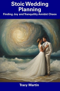 Paperback Stoic Wedding Planning: Finding Joy and Tranquility Amidst Chaos Book
