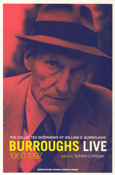 Burroughs Live: The Collected Interviews of William S. Burroughs 1960-97