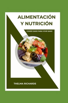 Paperback Alimentación Y Nutrición: Comer Sano Para Vivir Sano [Spanish] Book