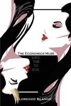 Paperback The Economics Muse I: Worse than the Devil Book